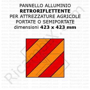 Pannello retroriflettente per attrezzature agricole portate o semiportate - in alluminio - 423 x 423 mm